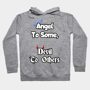 Angel to some, Devil to others. Hoodie